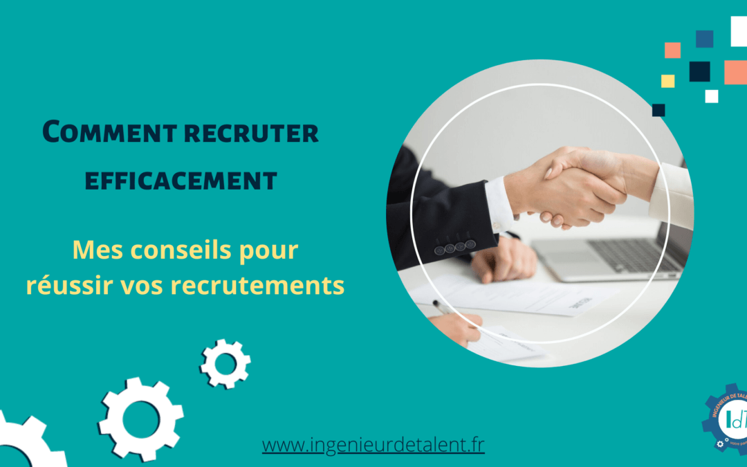 Comment recruter efficacement Mes conseils pour réussir vos recrutements par Isabelle Despaux de Ingénieur de Talent